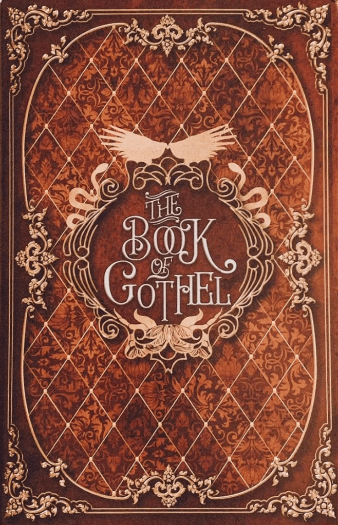 Limited Edition hardcover with antiqued background and gold trim. The Book of Gothel in gold text with two raven stencils at center.